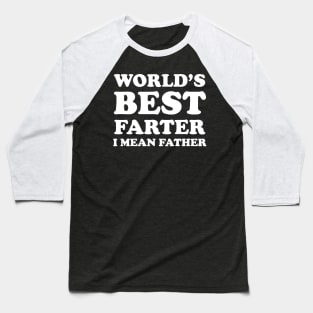 World's Best Farter I Mean Father Baseball T-Shirt